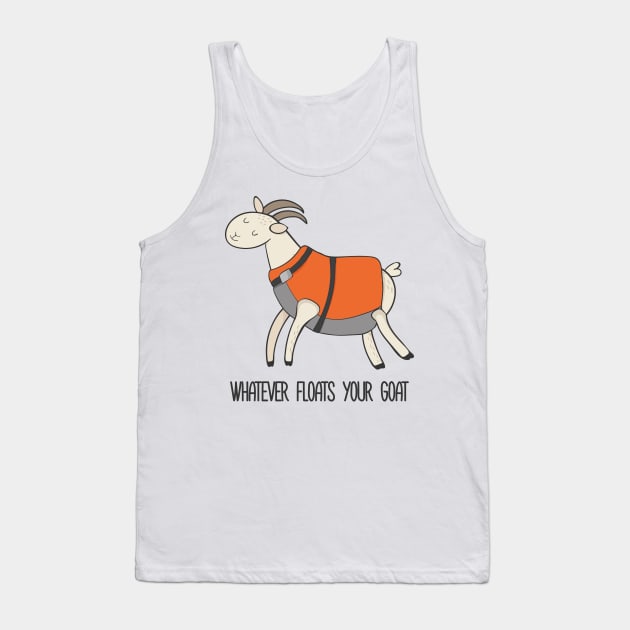 Whatever Floats Your Goat, Funny Goat Tank Top by Dreamy Panda Designs